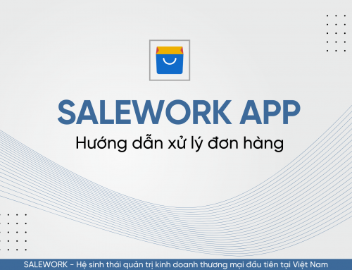 Hướng dẫn xử lý đơn hàng trên Salework Mobile