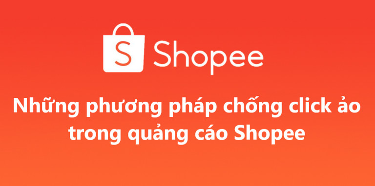 Click ảo Shopee là gì? Các hình thức click ảo trên Shopee