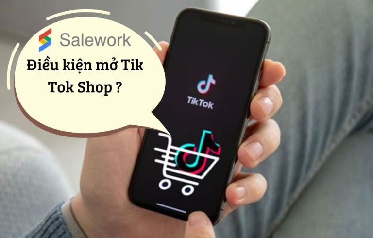 Điều kiện mở Tik Tok shop