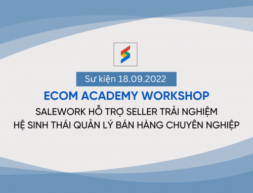 Workshop từ Ecom Academy: Salework hỗ trợ seller trải nghiệm hệ sinh thái quản lý bán hàng chuyên nghiệp