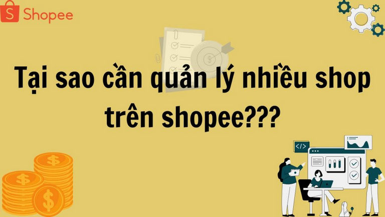 Tại sao cần học cách quản lý nhiều shop trên Shopee? 