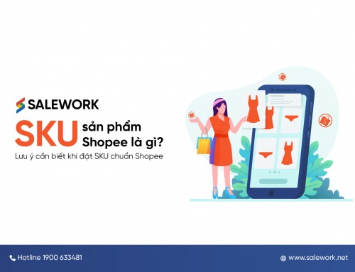 SKU sản phẩm Shopee là gì? Lưu ý cần biết khi đặt SKU chuẩn Shopee