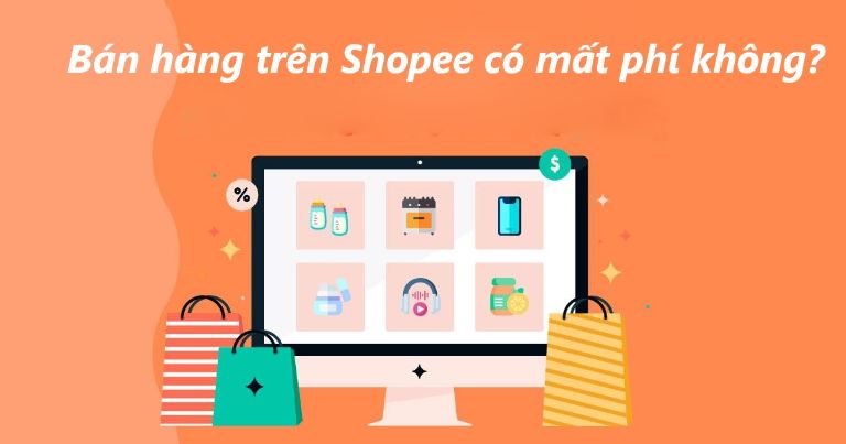 Bán hàng shopee có tốn phí không