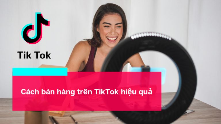 Cách bán hàng trên TikTok