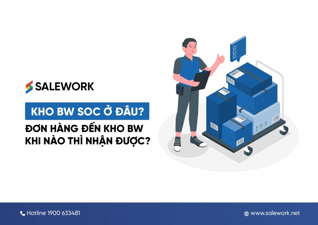 Kho bw soc ở đâu? Đơn hàng đến kho bw khi nào thì nhận được?