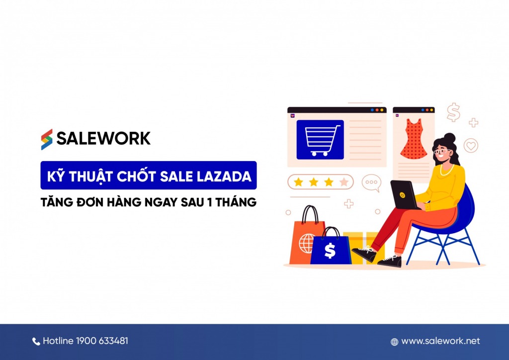 Kỹ thuật chốt sale Lazada tăng đơn hàng ngay sau 1 tháng