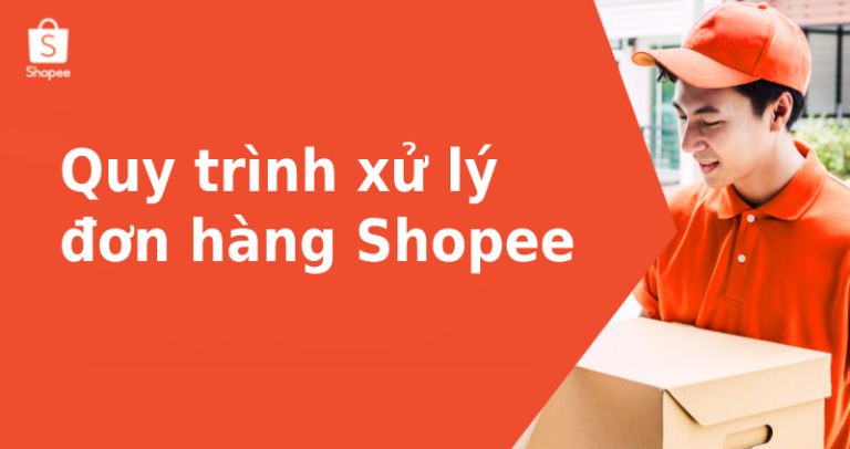 Quy trình xử lý đơn hàng Shopee