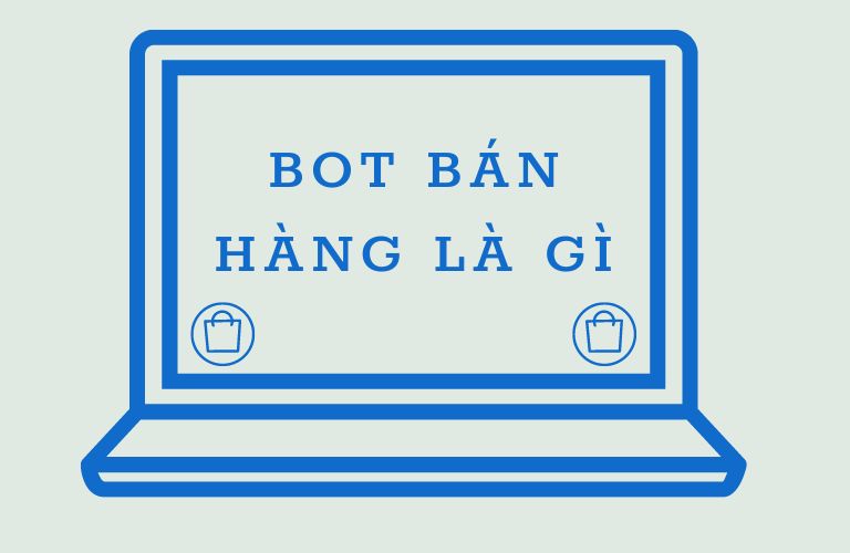 Bot bán hàng là gì?