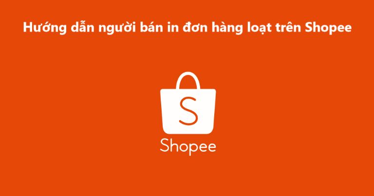 in đơn hàng loạt trên Shopee