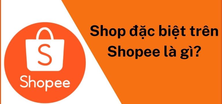 Shop đặc biệt trên Shopee là gì?