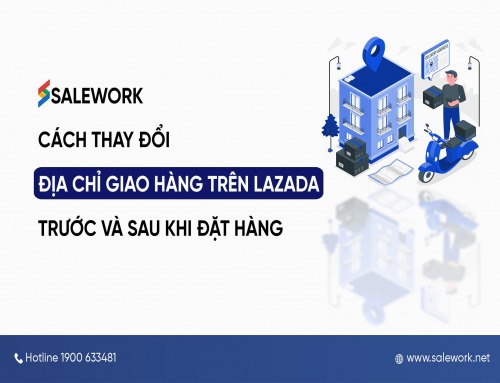 Cách thay đổi địa chỉ giao hàng trên Lazada mọi trường hợp