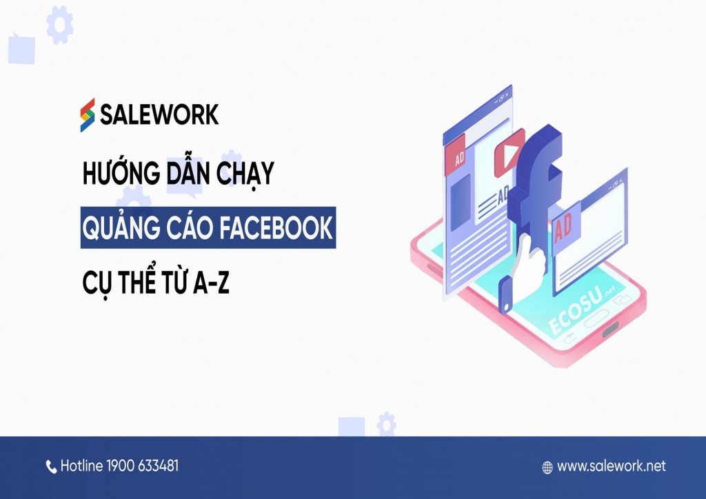 Hướng dẫn cách chạy quảng cáo Facebook cụ thể từ A đến Z