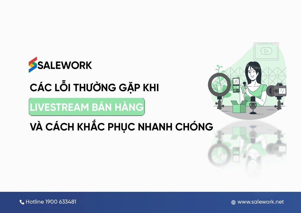 Các lỗi thường gặp khi Livestream bán hàng và cách khắc phục nhanh chóng