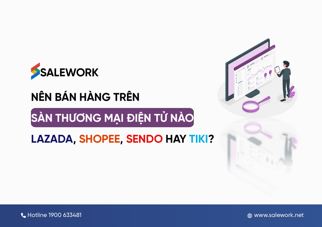 Nên bán hàng trên sàn thương mại điện tử nào, Lazada, Shopee, Sendo hay Tiki?