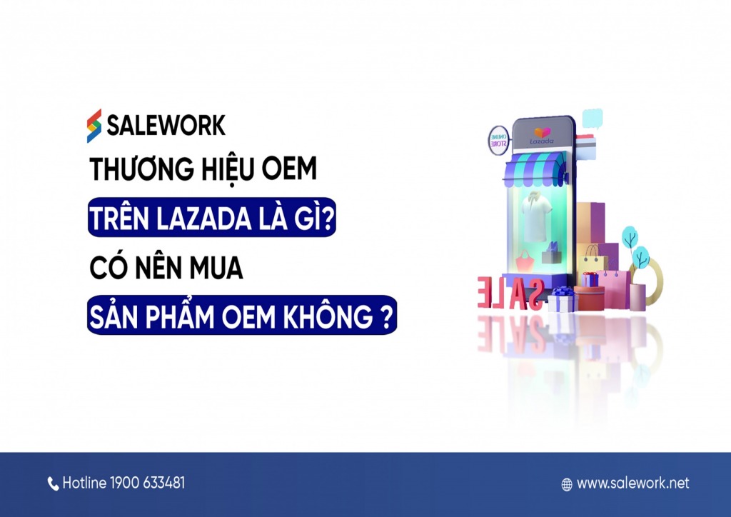 Thương hiệu OEM trên Lazada là gì? Có nên mua sản phẩm OEM không?